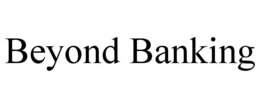 BEYOND BANKING trademark