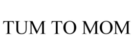 TUM TO MOM trademark