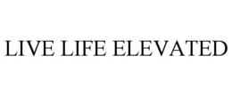 LIVE LIFE ELEVATED trademark
