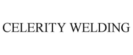 CELERITY WELDING trademark