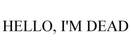 HELLO, I'M DEAD trademark