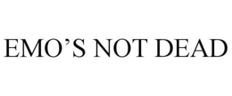 EMO’S NOT DEAD trademark
