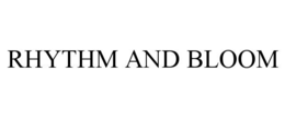 RHYTHM AND BLOOM trademark