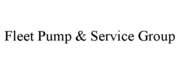 FLEET PUMP & SERVICE GROUP trademark
