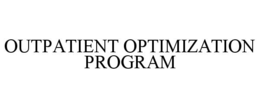 OUTPATIENT OPTIMIZATION PROGRAM trademark