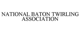NATIONAL BATON TWIRLING ASSOCIATION trademark