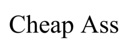 CHEAP ASS trademark