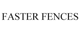 FASTER FENCES trademark