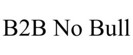 B2B NO BULL trademark