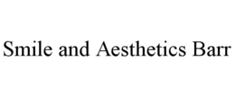 SMILE AND AESTHETICS BARR trademark