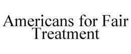 AMERICANS FOR FAIR TREATMENT trademark