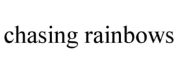 CHASING RAINBOWS trademark
