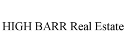 HIGH BARR REAL ESTATE trademark
