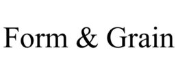 FORM & GRAIN trademark