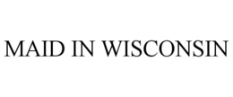 MAID IN WISCONSIN trademark