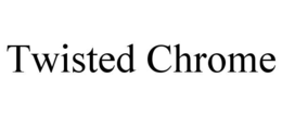 TWISTED CHROME trademark