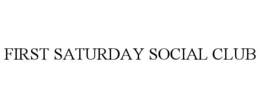 FIRST SATURDAY SOCIAL CLUB trademark