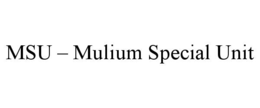 MSU – MULIUM SPECIAL UNIT trademark