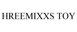 HREEMIXXS TOY trademark