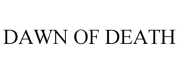 DAWN OF DEATH trademark