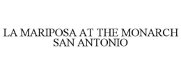 LA MARIPOSA AT THE MONARCH SAN ANTONIO trademark