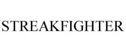 STREAKFIGHTER trademark