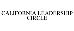 CALIFORNIA LEADERSHIP CIRCLE trademark