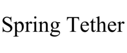 SPRING TETHER trademark