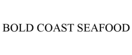 BOLD COAST SEAFOOD trademark