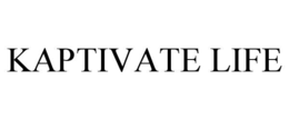 KAPTIVATE LIFE trademark