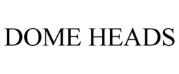 DOME HEADS trademark