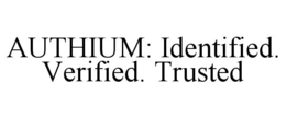 AUTHIUM: IDENTIFIED. VERIFIED. TRUSTED trademark