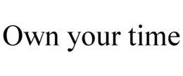 OWN YOUR TIME trademark