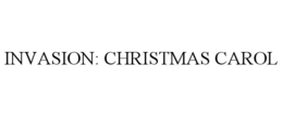 INVASION: CHRISTMAS CAROL trademark