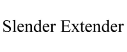 SLENDER EXTENDER trademark