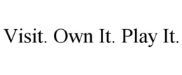 VISIT. OWN IT. PLAY IT. trademark