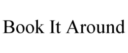 BOOK IT AROUND trademark
