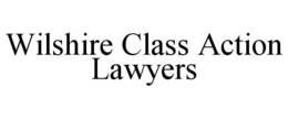 WILSHIRE CLASS ACTION LAWYERS trademark