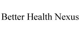 BETTER HEALTH NEXUS trademark