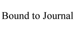 BOUND TO JOURNAL trademark