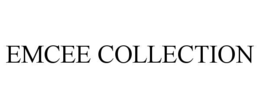EMCEE COLLECTION trademark