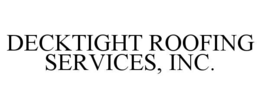 DECKTIGHT ROOFING SERVICES, INC. trademark