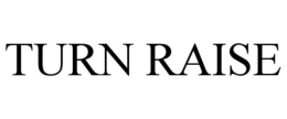 TURN RAISE trademark