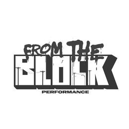 FROM THE BLOCK PERFORMANCE trademark