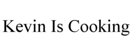 KEVIN IS COOKING trademark