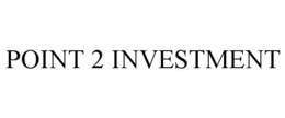 POINT 2 INVESTMENT trademark