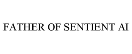 FATHER OF SENTIENT AI trademark