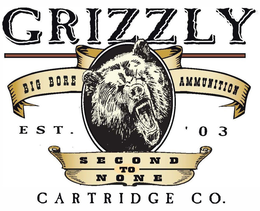 GRIZZLY BIG BORE AMMUNITION EST. '03 SECOND TO NONE CARTRIDGE CO. trademark