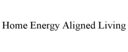 HOME ENERGY ALIGNED LIVING trademark