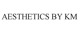 AESTHETICS BY KM trademark